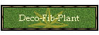 Deco-Fib-Plant